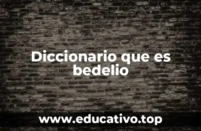 Diccionario que es bedelio