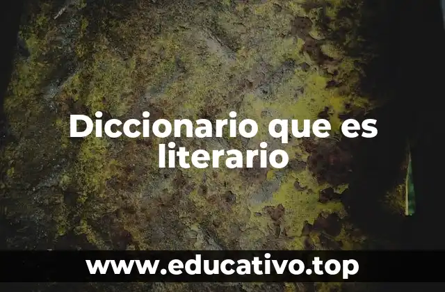 Diccionario que es literario