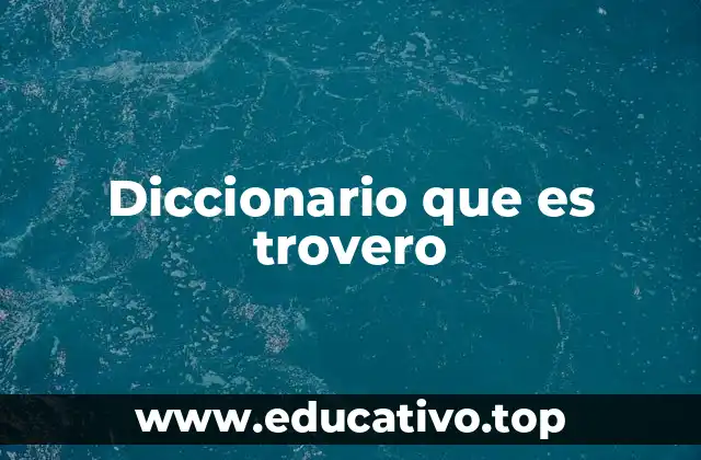 Diccionario que es trovero