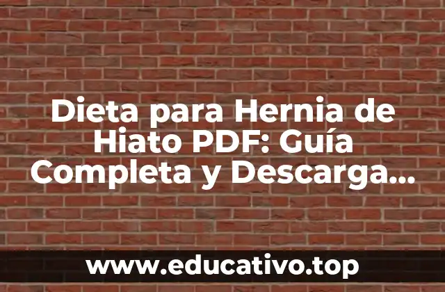 Dieta para Hernia de Hiato PDF: Guía Completa y Descarga Gratuita
