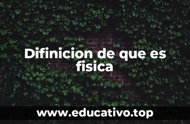 Difinicion de que es fisica