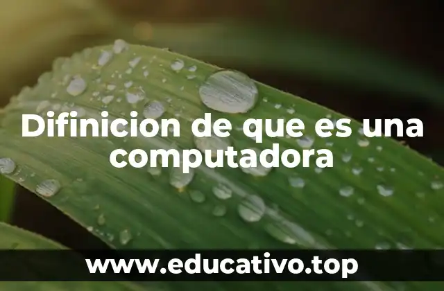 Difinicion de que es una computadora