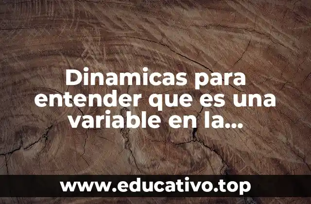 Dinamicas para entender que es una variable en la investigacion