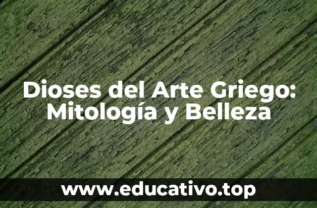 Dioses del Arte Griego: Mitología y Belleza