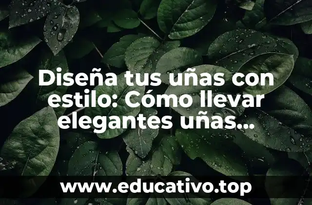 Diseña tus uñas con estilo: Cómo llevar elegantes uñas plateadas