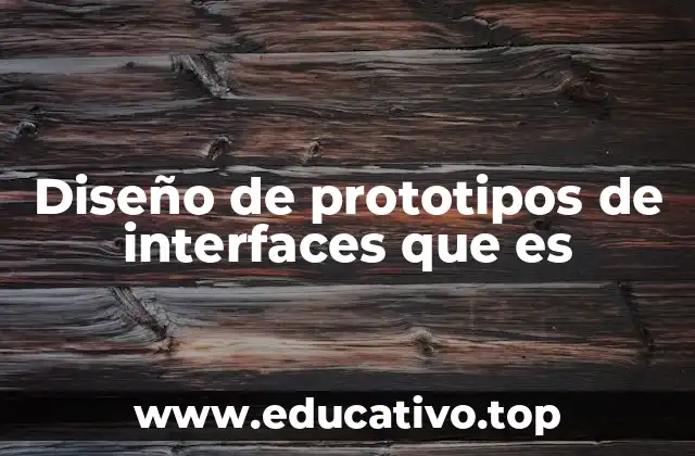 Diseño de prototipos de interfaces que es