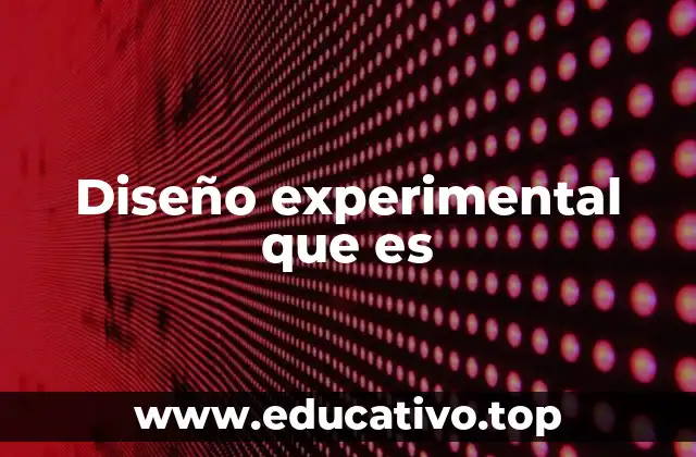 Diseño experimental que es