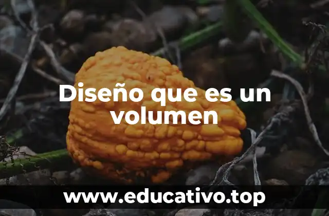 Diseño que es un volumen