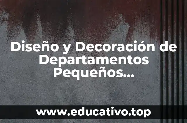 Diseño y Decoración de Departamentos Pequeños Rectangulares