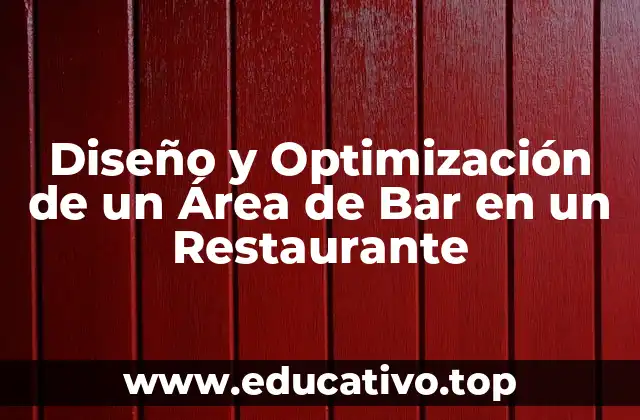 Diseño y Optimización de un Área de Bar en un Restaurante