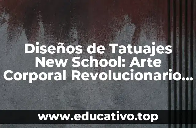 Diseños de Tatuajes New School: Arte Corporal Revolucionario en Evolución
