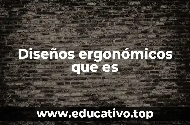 Diseños ergonómicos que es