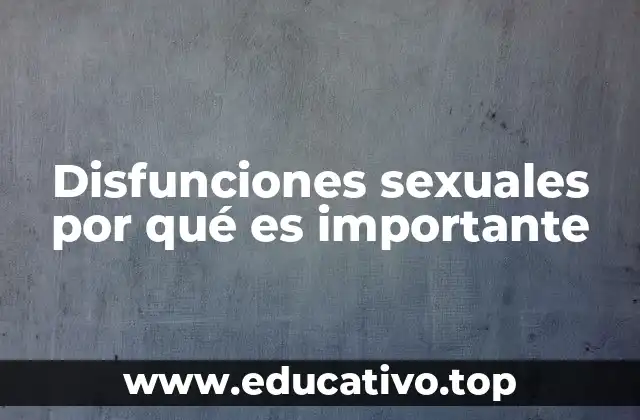 Disfunciones sexuales por qué es importante