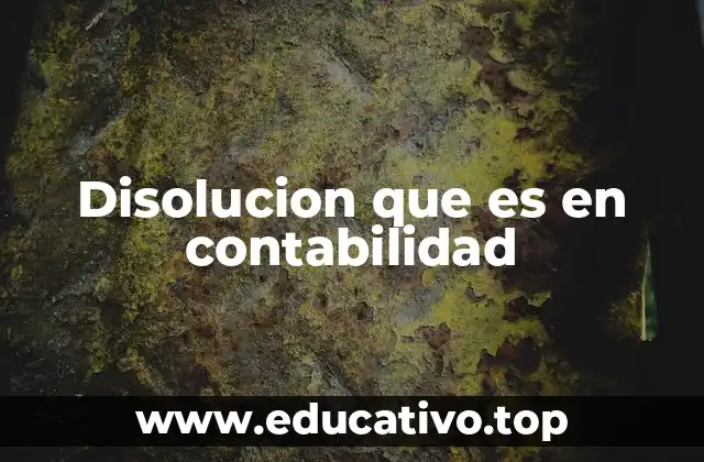 Disolucion que es en contabilidad