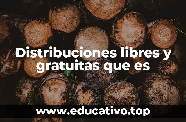 Distribuciones libres y gratuitas que es