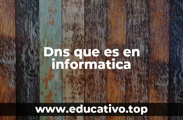 Dns que es en informatica