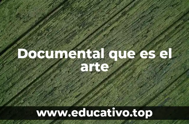 Documental que es el arte
