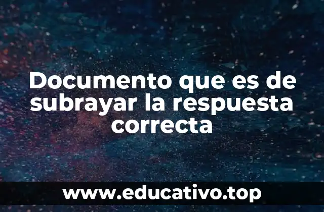 Documento que es de subrayar la respuesta correcta