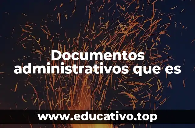 Documentos administrativos que es