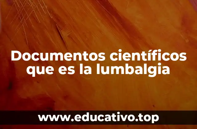 Documentos científicos que es la lumbalgia