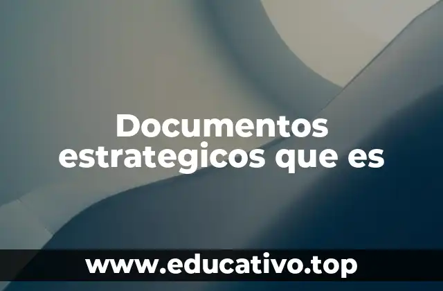 Documentos estrategicos que es