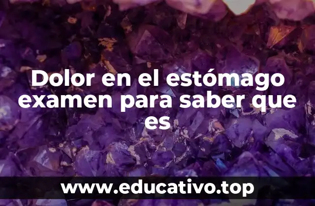 Dolor en el estómago examen para saber que es