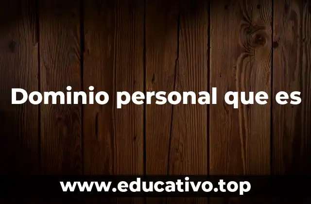 Dominio personal que es