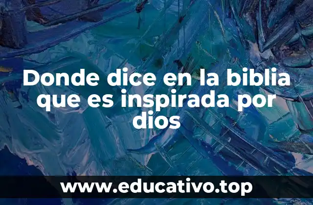 Donde dice en la biblia que es inspirada por dios