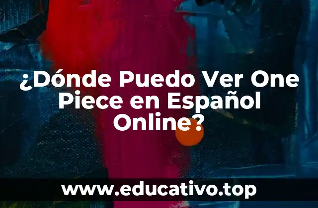 ¿Dónde Puedo Ver One Piece en Español Online?
