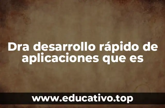 Dra desarrollo rápido de aplicaciones que es