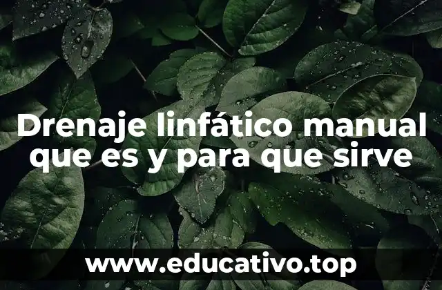 Drenaje linfático manual que es y para que sirve