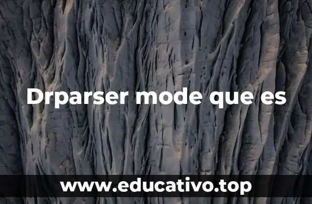 Drparser mode que es