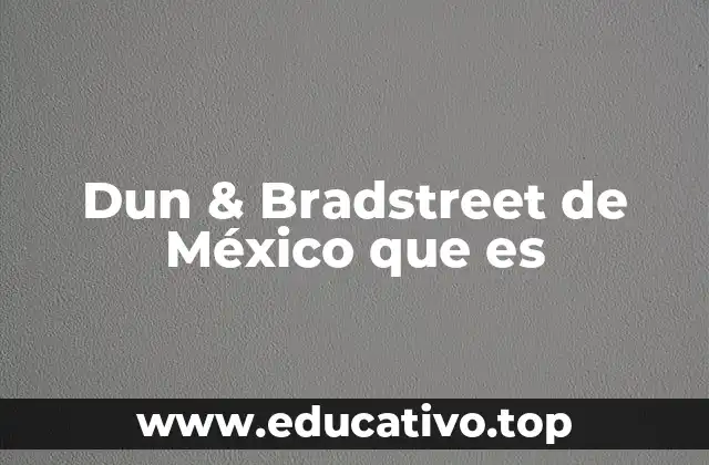 Dun & Bradstreet de México que es