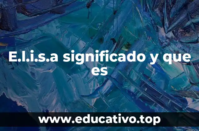 E.l.i.s.a significado y que es