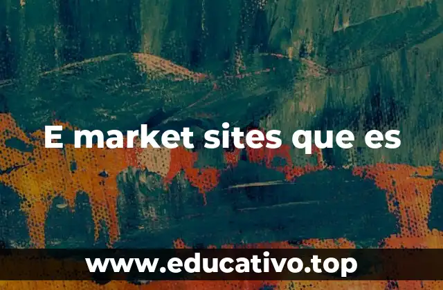 E market sites que es