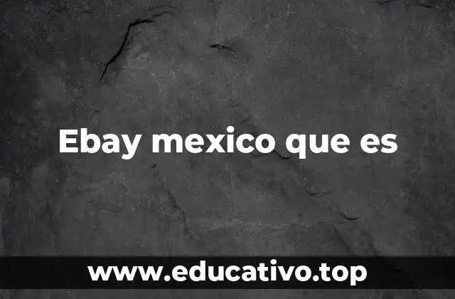Ebay mexico que es