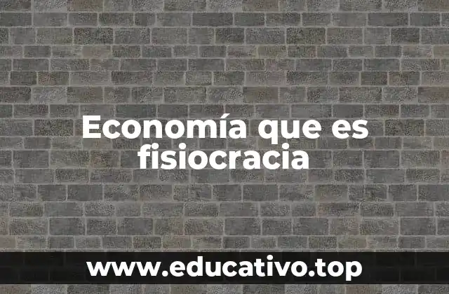 Economía que es fisiocracia