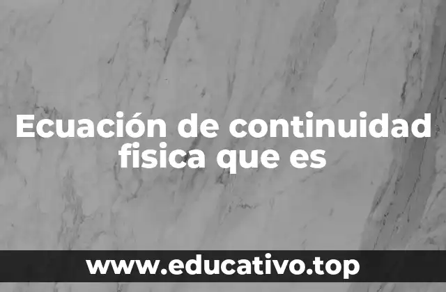 Ecuación de continuidad fisica que es