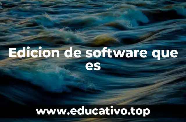 Edicion de software que es