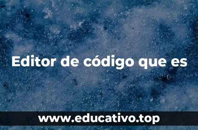 Editor de código que es