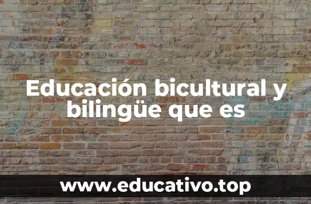 Educación bicultural y bilingüe que es