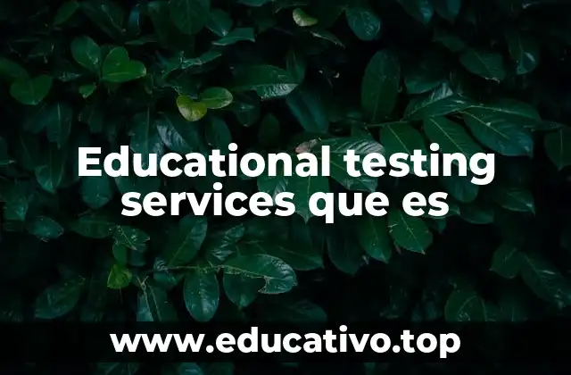 Educational testing services que es