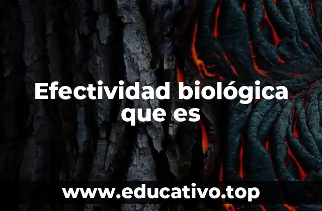Efectividad biológica que es