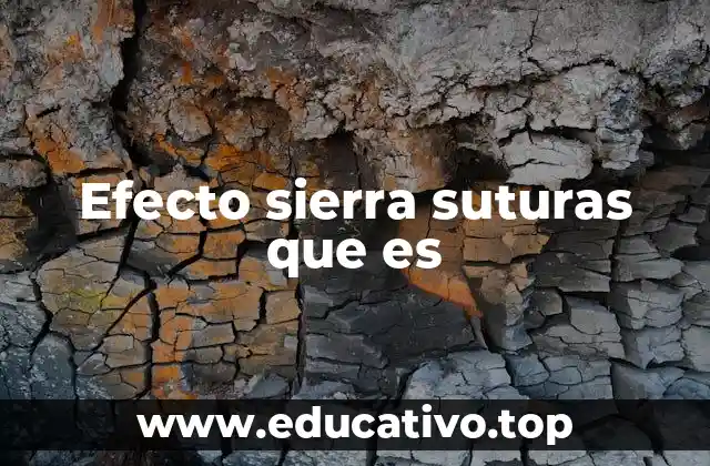 Efecto sierra suturas que es