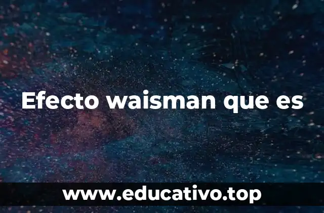 Efecto waisman que es