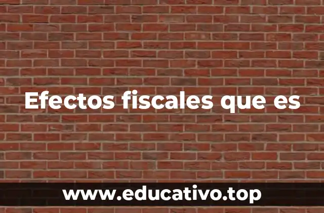 Efectos fiscales que es