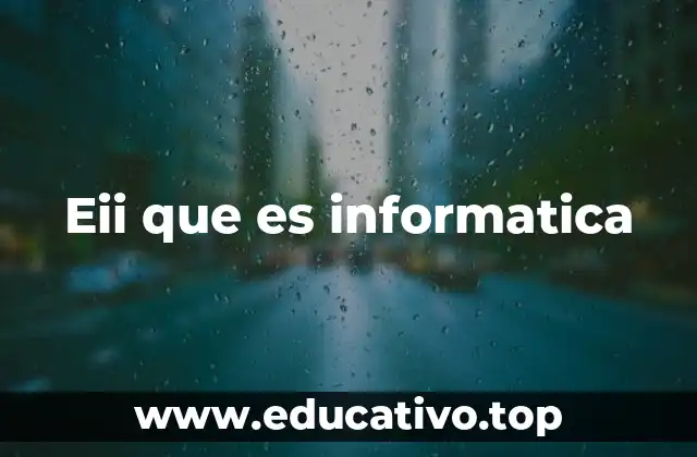 Eii que es informatica