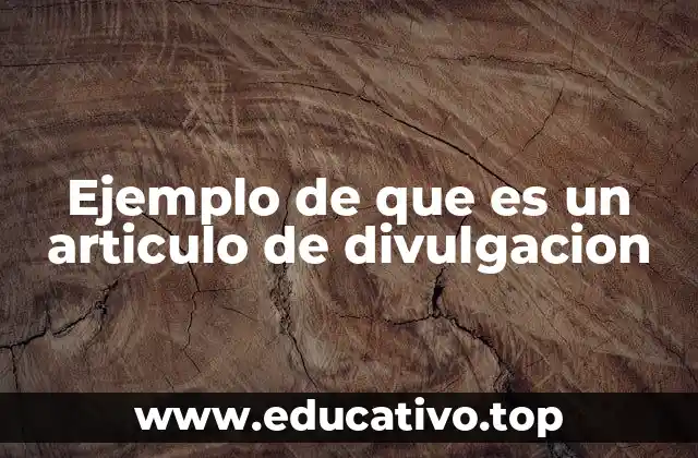 Ejemplo de que es un articulo de divulgacion