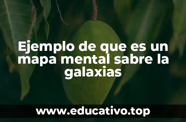 Ejemplo de que es un mapa mental sabre la galaxias