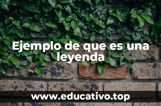 Ejemplo de que es una leyenda